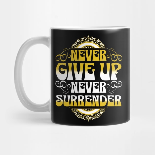 Never Give Up Never Surrender by Ben Foumen